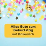 Lerne alles Gute zum Geburtstag auf Italienisch zu wünschen mit der Ling-App
