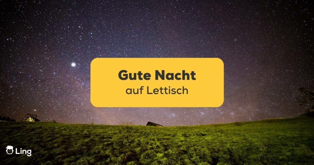 Lerne deinen Liebsten eine Gute Nacht auf Lettisch zu wünschen mit der Ling-App